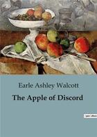 Couverture du livre « The Apple of Discord » de Earle Ashley Walcott aux éditions Culturea