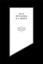 Couverture du livre « 316,V, épitaphe à l'idiot » de Edouard Limonov aux éditions Louison