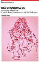 Couverture du livre « Dévergondages ; librement manipulés à partir de Dévergondages, de Renée Dunan » de Josephine Maacci aux éditions Nbe Editions