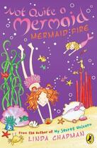 Couverture du livre « Not Quite A Mermaid: Mermaid Fire » de Linda Chapman aux éditions Children Pbs