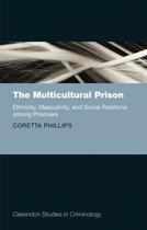 Couverture du livre « The Multicultural Prison: Ethnicity, Masculinity, and Social Relations » de Phillips Coretta aux éditions Oup Oxford