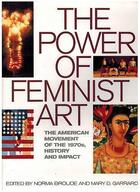 Couverture du livre « The power of feminist art ; the american movement of the 1970s history and impact » de Norma Broude et Mary D. Garrard aux éditions Thames & Hudson