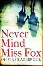 Couverture du livre « Never Mind Miss Fox » de Glazebrook Olivia aux éditions Little Brown Book Group Digital