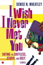 Couverture du livre « I Wish I Never Met You » de Wheatley Denise N aux éditions Touchstone