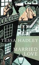 Couverture du livre « Married Love » de Tessa Hadley aux éditions Random House Digital