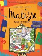 Couverture du livre « Matisse king of colour » de Laurence Anholt aux éditions Frances Lincoln