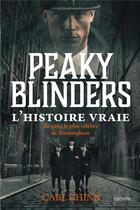 Couverture du livre « Peaky Blinders : l'histoire vraie du gang le plus célèbre de Birmingham » de Carl Chinn aux éditions Hachette Pratique