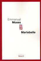 Couverture du livre « Martebelle » de Emmanuel Moses aux éditions Seuil