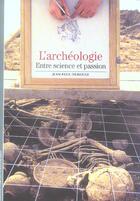 Couverture du livre « L'archeologie - entre science et passion » de Jean-Paul Demoule aux éditions Gallimard