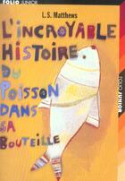 Couverture du livre « L'incroyable histoire du poisson dans sa bouteille » de Matthews L. S. aux éditions Gallimard-jeunesse