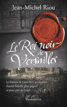 Couverture du livre « Le roi noir de Versailles » de Jean-Michel Riou aux éditions Flammarion