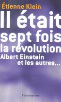 Couverture du livre « Il était sept fois la révolution : Albert Einstein et les autres » de Etienne Klein aux éditions Flammarion