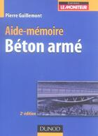 Couverture du livre « Aide-Memoire Du Beton Arme » de Pierre Guillemont aux éditions Dunod