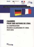 Couverture du livre « CAHIERS POUR UNE HISTOIRE DE L'ENA T.9 ; la cooperation franco-allemande et l'ENA 1947-2015 » de  aux éditions Documentation Francaise