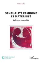 Couverture du livre « Sensualité féminine et maternité : La femme réconciliée » de Helene Sallez aux éditions L'harmattan