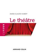 Couverture du livre « Le théâtre (2e édition) » de Marie-Claude Hubert aux éditions Armand Colin