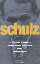 Couverture du livre « Les Boutiques De Cannelle/Le Sanatorium Au Croque-Mort/Essais/Correspondance » de Bruno Schulz aux éditions Denoel