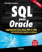 Couverture du livre « SQL pour Oracle ; applications avec Java, PHP et XML ; optimisation des requêtes et schémas ; avec 50 exercices corrigés » de Christian Soutou aux éditions Eyrolles