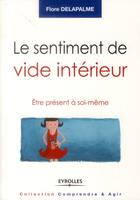 Couverture du livre « Le sentiment de vide intérieur ; être présent à soi-même » de Flore Delapalme aux éditions Eyrolles