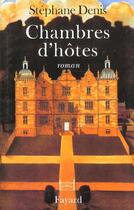 Couverture du livre « Chambres d'hôtes » de Stephane Denis aux éditions Fayard