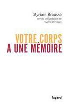 Couverture du livre « Votre corps a une mémoire » de Myriam Brousse aux éditions Fayard