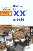 Couverture du livre « Histoire du xx siecle t.3 ; 1973 a nos jours ; edition 2001 » de S Berstein et P Milza aux éditions Hatier