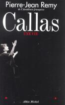 Couverture du livre « Callas, une vie » de Jean-Pierre Remy aux éditions Albin Michel