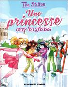 Couverture du livre « Les Téa sisters - le collège de Raxford t.10 : une princesse sur la glace » de Tea Stilton aux éditions Albin Michel Jeunesse