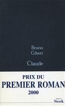 Couverture du livre « CLAUDE - PRIX 1ER ROMAN 2000 » de Bruno Gibert aux éditions Stock