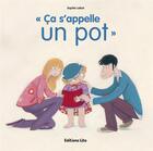 Couverture du livre « Ça s'appelle un pot ! » de Sophie Lebot aux éditions Lito