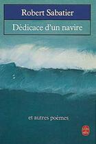 Couverture du livre « Dedicace d'un navire et autres poemes » de Sabatier-R aux éditions Le Livre De Poche