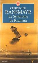 Couverture du livre « Le syndrome de kitahara » de Ransmayr-C aux éditions Le Livre De Poche