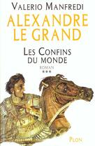 Couverture du livre « Alexandre Le Grand T.3 ; Les Confins Du Monde » de Valerio Massimo Manfredi aux éditions Plon