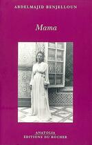 Couverture du livre « Mama » de Abdelmajid Benjelloun aux éditions Rocher