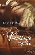 Couverture du livre « Troublante captive » de Sarah Mccarty aux éditions Harlequin