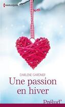 Couverture du livre « Une passion en hiver » de Darlene Gardner aux éditions Harlequin