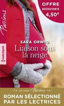 Couverture du livre « Liaison sous la neige » de Sara Orwig aux éditions Harlequin