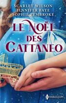 Couverture du livre « Le Noël des Cattaneo : L'héritier de l'hiver, Une étreinte royale, Conquise par Sebastian Cattaneo » de Scarlet Wilson et Sophie Pembroke et Jennifer Faye aux éditions Harlequin