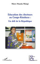 Couverture du livre « Éducation des électeurs au Congo Kinshsa ; un défi de la République » de Nkere Ntanda Nkingi aux éditions Editions L'harmattan