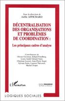 Couverture du livre « Décentralisation des organisations et problèmes de coordination : les principaux cadres d'analyse » de Joelle Affichard aux éditions Editions L'harmattan