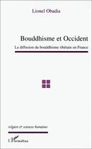 Couverture du livre « Bouddhisme et occident ; la diffusion du bouddhisme tibétain en France » de Lionel Obadia aux éditions Editions L'harmattan