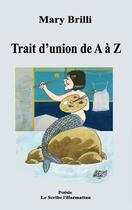 Couverture du livre « Trait d'union de a à z » de Mary Brilli aux éditions Editions L'harmattan