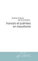 Couverture du livre « Transats et palmiers en Mauritanie » de Carron De La Carrier aux éditions Editions Le Manuscrit