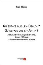 Couverture du livre « Qu'est-ce que le beau ? qu'est-ce que l'art ? » de Alain Moreau aux éditions Editions Du Net