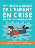 Couverture du livre « Petit décodeur illustré de l'enfant en crise » de Anne-Claire Kleindienst et Lynda Corazza aux éditions Mango