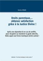 Couverture du livre « Droits parentaux... obtenez satisfaction grâce à la Justice divine ! » de Martine Menard aux éditions Books On Demand