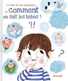 Couverture du livre « Le livre de ma naissance ou comment on fait les bébés ? » de Amelie Graux et Anne Kalicky aux éditions Grund