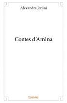 Couverture du livre « Contes d'Amina » de Alexandra Jerjini aux éditions Edilivre