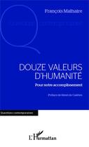 Couverture du livre « Douze valeurs d'humanité pour notre accomplissement » de Francois Malhaire aux éditions Editions L'harmattan