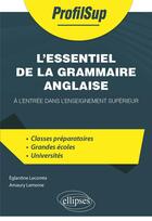 Couverture du livre « L'essentiel de la grammaire anglaise a l'entree dans l'enseignement superieur » de Lecomte/Lemoine aux éditions Ellipses